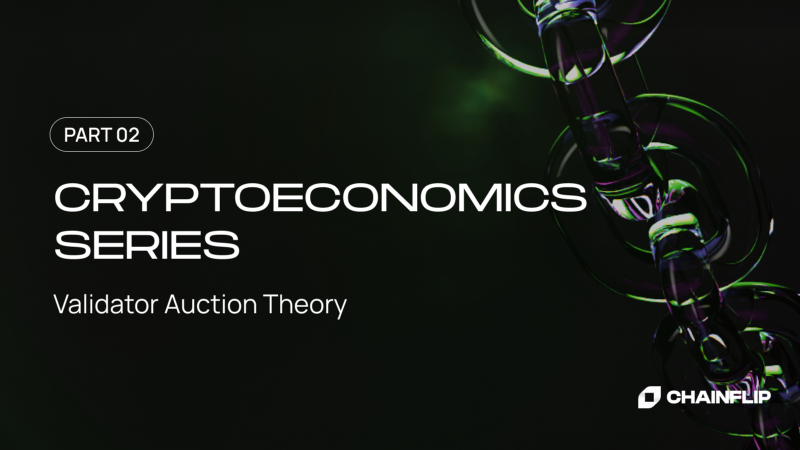 Cryptoeconomics Series P2: Validator Auction Theory