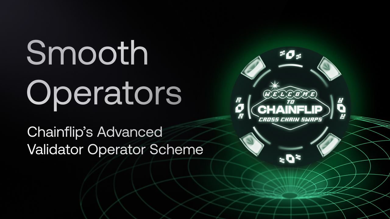 Smooth Operators - Chainflip's Advanced Validator Operator Scheme
