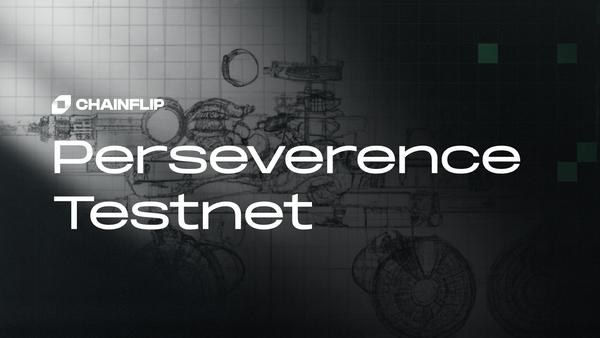 Chainflip's Persistent Testnet - Perseverance